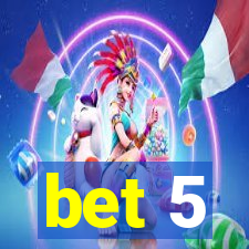 bet 5